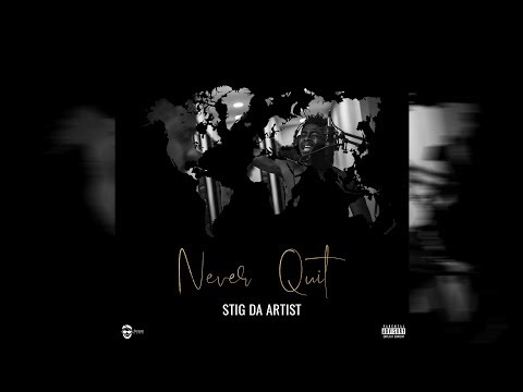 Stig Da Artist - Never Quit (Year in Review) September 2018