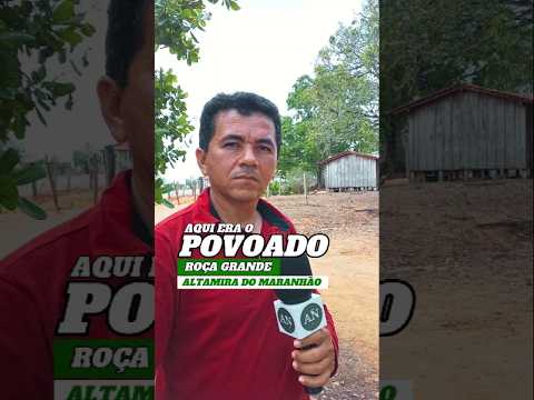 Antigo povoado Roça Grande, zona rural de Altamira do Maranhão
