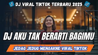 Download lagu DJ AKU TAK BERARTI BAGIMU ✦ DJ Slow Bass Viral TikTok 2025 | DJ Remix Galau Full Bass mp3