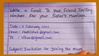 Write a Email To Your Friend Inviting Him/Her For Your Sister Marriage || Powerlift Essay Writing