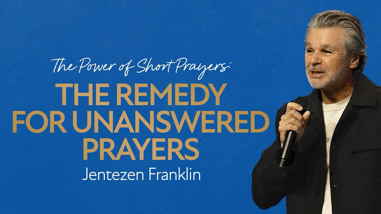 The Remedy for Unanswered Prayers by Jentezen Franklin