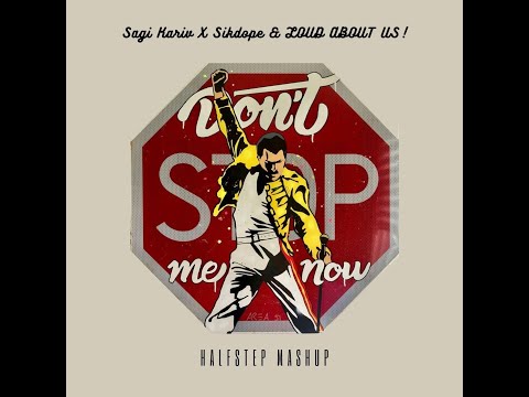 Sagi Kariv X Sikdope & LOUD ABOUT US! - Don't Stop Me Now Slow It Down (HALFSTEP Mashup)