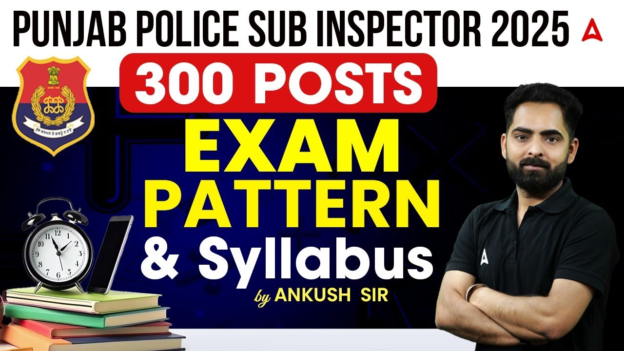 Punjab Police Sub Inspector Recruitment 2025 | 300 Posts | Exam Pattern & Syllabus | By Ankush Sir