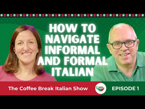 ‘Tu’ and ‘Lei’ - How to navigate informal and formal Italian | The Coffee Break Italian Show 1.01