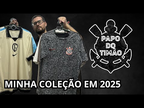 MINHA COLEÇÃO DE CAMISAS DO CORINTHIANS - ATUALIZADO 2025 