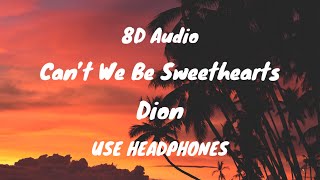 Dion - Can't We Be Sweethearts (8D Audio / Lyrics)