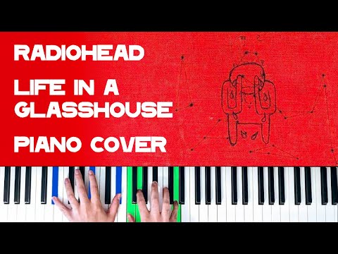 Radiohead - Life In A Glasshouse [Piano Cover]