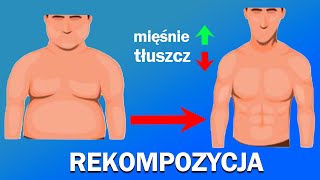 REKOMPOZYCJA, czyli jak SPALAĆ TŁUSZCZ i budować mięśnie JEDNOCZEŚNIE