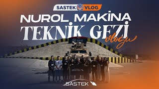 NUROL MAKİNA TEKNİK GEZİSİ VLOGU I SASTEK VLOG