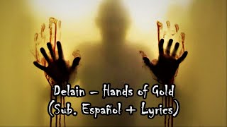 Delain - Hands of Gold [Ft. Alissa White-Gluz] (Sub Español + Lyrics)