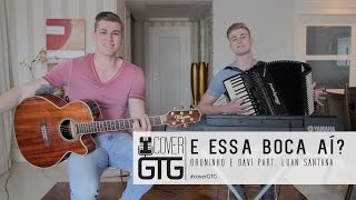 E essa boca aí? - Bruninho & Davi ft. Luan Santana (Cover Gustavo Toledo e Gabriel)