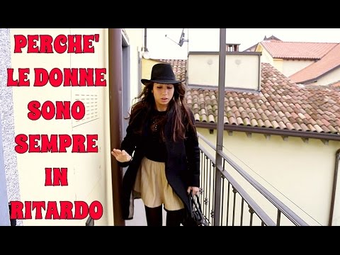 PERCHE' LE DONNE SONO SEMPRE IN RITARDO - Insopportabilmente donna