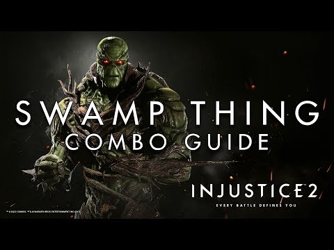 Injustice 2 - Swamp Thing - Combo Guide