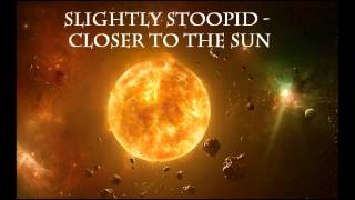 Slightly Stoopid - Closer to the sun