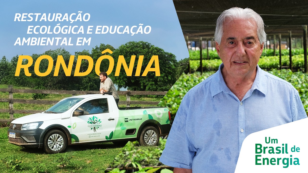 Devolvendo nascentes, florestas e corredores ecológicos a Rondônia| Um Brasil de Energia
