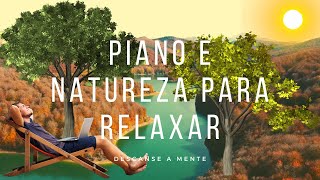 Piano e Paisagens Exuberantes da Natureza para Relaxar e Descansar a Mente