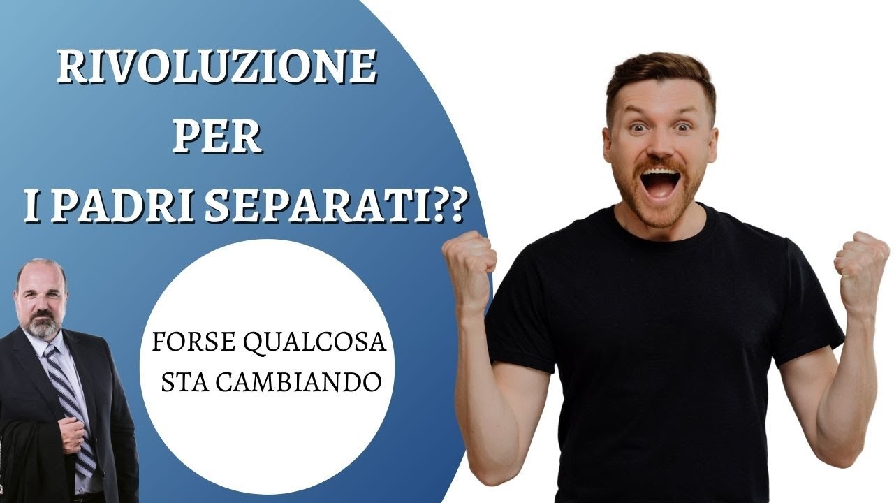 Una rivoluzione per i Padri Separati ?