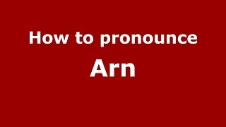 How to pronounce Arn