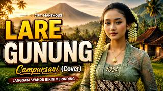 Download lagu LARE GUNUNG – Lagu Jawa Campursari Syahdu, Bikin Kelingan Kampung mp3 Download lagu LARE GUNUNG – Lagu Jawa Campursari Syahdu, Bikin Kelingan Kampung mp3