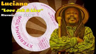 Luciano - Love Jah & Live (Xterminator) 1996