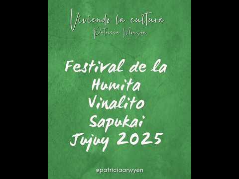 Festival de la Humita VinalitoSapukai Jujuy Abril 2025Texto y voz: Patricia Monzón
