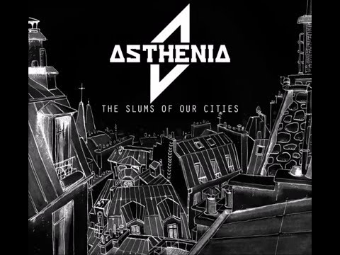 Asthenia - The Slums of Our Cities
