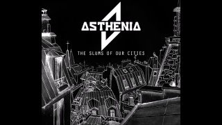 Asthenia - The Slums of Our Cities