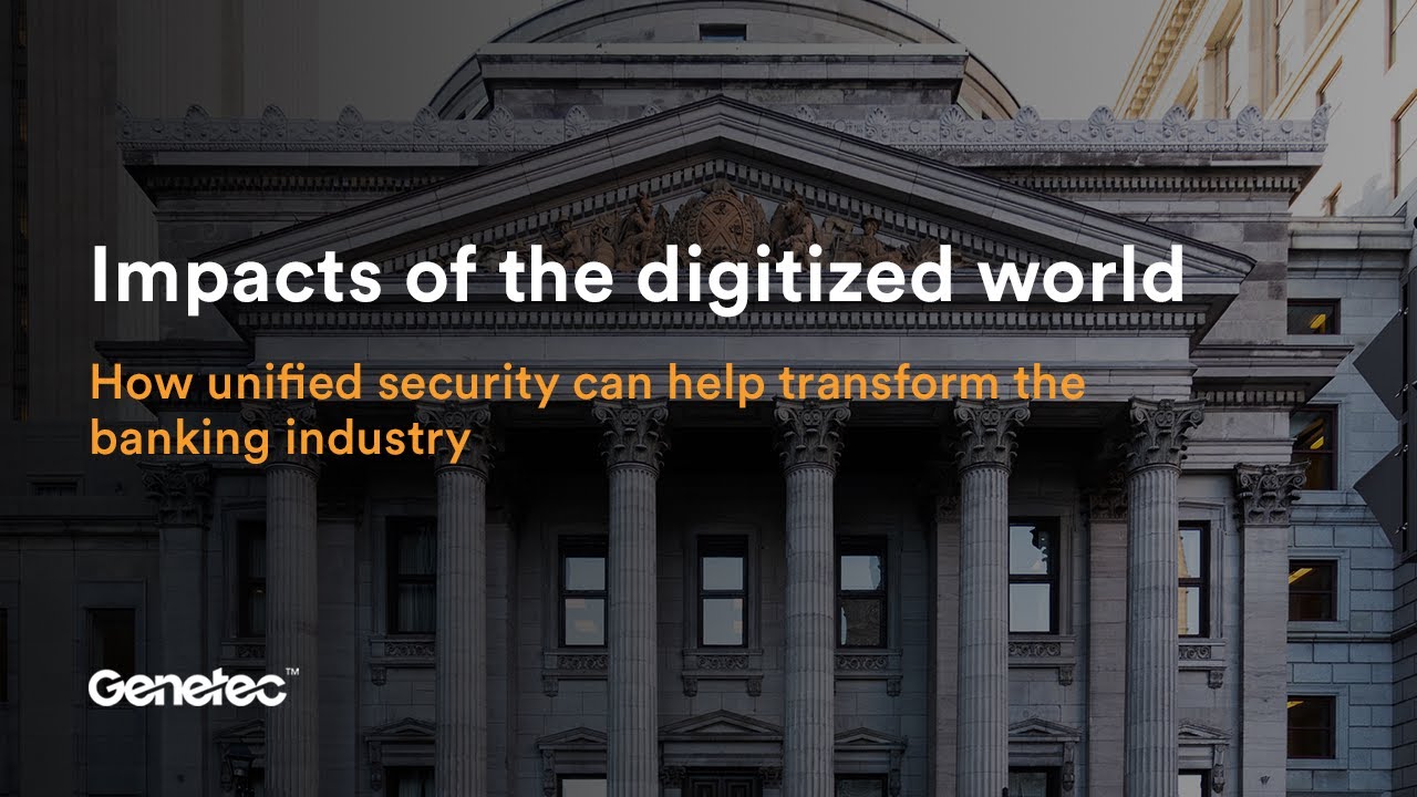 How unified security can help transform the banking industry