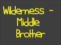 Middle Brother - Wilderness 