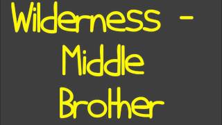 Middle Brother - Wilderness