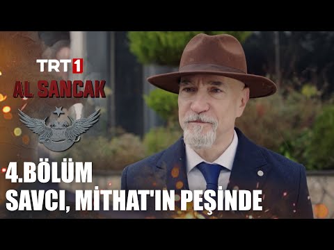 Savcı, Mithat'ın Peşinde - Al Sancak 4. Bölüm