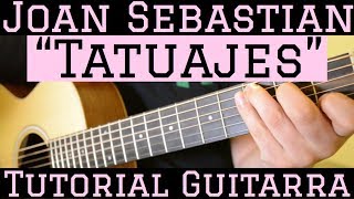 Tatuajes - Tutorial de Guitarra ( Joan Sebastian ) Para Principiantes