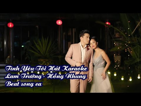 Tình Yêu Tôi Hát Karaoke Song Ca - Lam Trường ft. Hồng Nhung