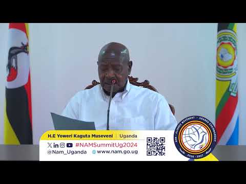 UGANDA'S READINESS TO HOST NON-ALIGNED MOVEMENT (NAM) SUMMIT - H.E. YOWERI KAGUTA MUSEVENI'S MESSAGE