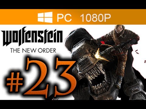 Wolfenstein The New Order Walkthrough Part 23 [1080p HD PC MAX Settings] - No Commentary