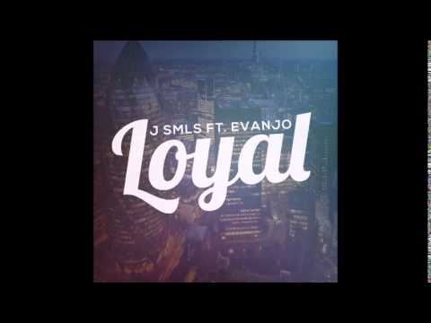 J SMLS FT. EVANJO - LOYAL [AUDIO] [@J_SMLS]