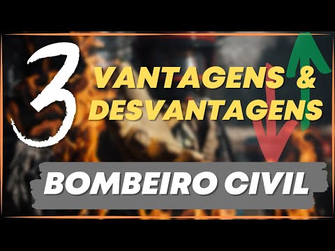 VANTAGENS E DESVANTAGENS DE SER UM BOMBEIRO CIVIL
