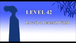LEVEL 42 - Love in a Peaceful world