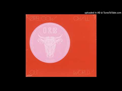 The Orb - 4am Exhale (Chill Out, World!)