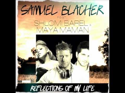 Reflections Of My Life - Samuel Blacher feat. Shlomi Barel & Maya Maman (Radio edit)