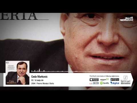 Ceda Markovic - Iz Banju Ide