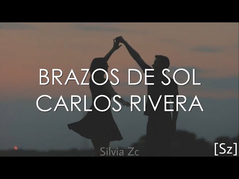 Carlos Rivera - Brazos de Sol (Letra)