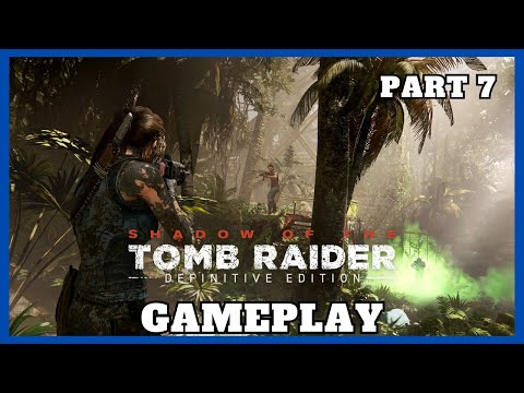 Shadow of the Tomb Raider Definitive Edition Gameplay Walkthrough (Part 7) / [No Commentary]
