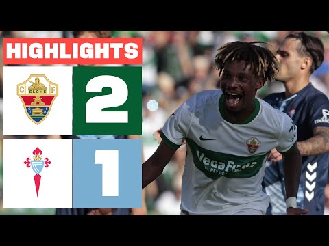 ELCHE CF 2 - 1 CELTA | HIGHLIGHTS LALIGA EA SPORTS