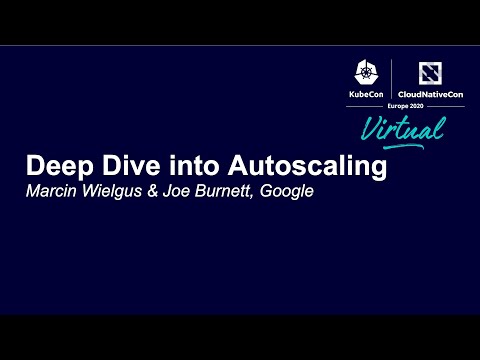 Deep Dive into Autoscaling - Maciek Pytel & Joe Burnett, Google