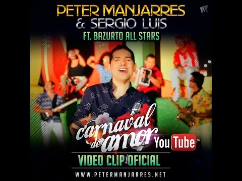 Carnaval De Amor (Video Oficial) - Peter Manjarrés & Sergio Luís Rodríguez Ft. Bazurto All Stars