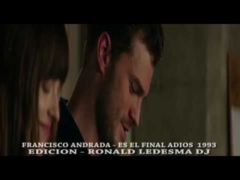 FRANCISCO ANDRADA = ES EL FINAL ADIOS