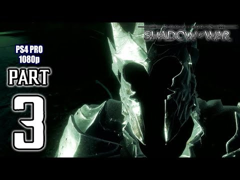 Middle Earth: SHADOW OF WAR Walkthrough PART 3 (PS4 Pro) No Commentary Gameplay @ 1080p HD ✔