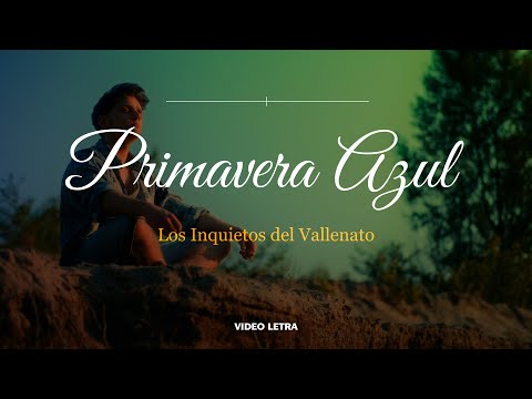 Primavera Azul - Los Inquietos Del Vallenato (Lyric Video)