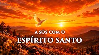 Fundo Musical para ficar A SÓS COM O ESPÍRITO SANTO | Oração e Intimidade